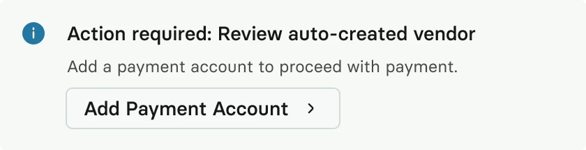 An Action required notice to review an auto-created vendor, with an Add Payment Account button